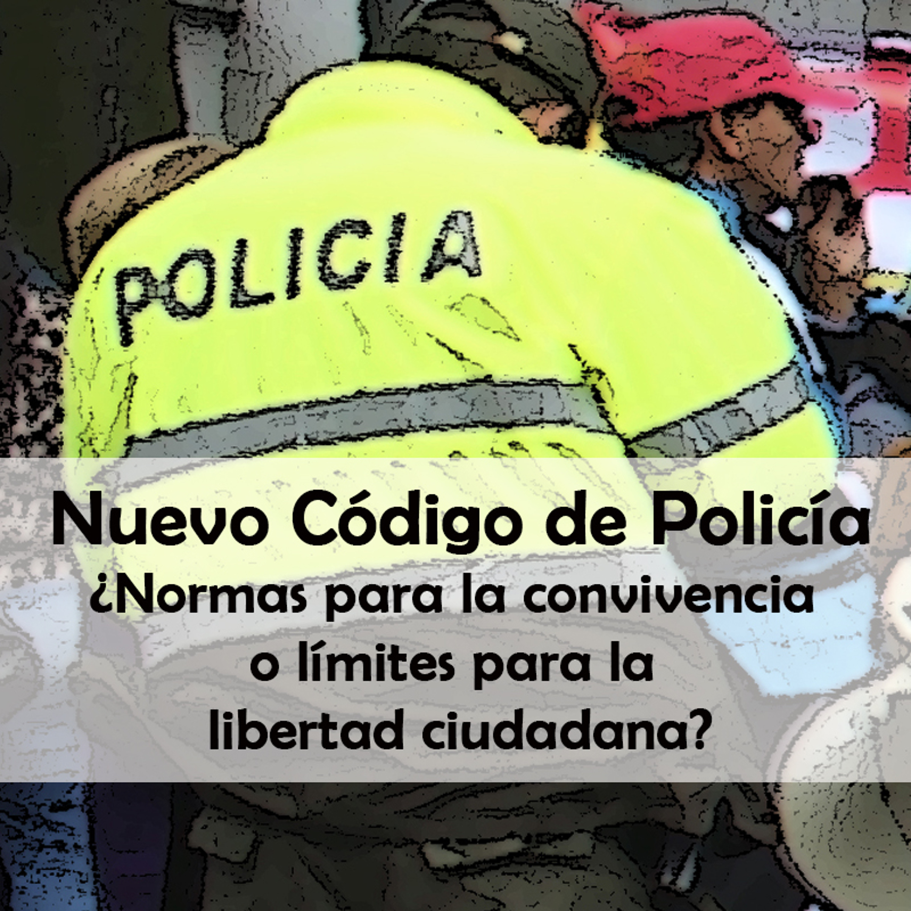 Nuevo Código de Policía, ¿normas para la convivencia o límites para la libertad ciudadana? episode artwork