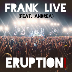 Frank Live Feat. Andrea - Eruption *TEASER*
