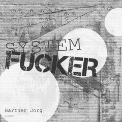 Hartner Jörg_System Fucker_Original