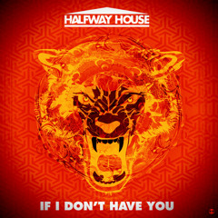Halfway House -  If I Don't Have You