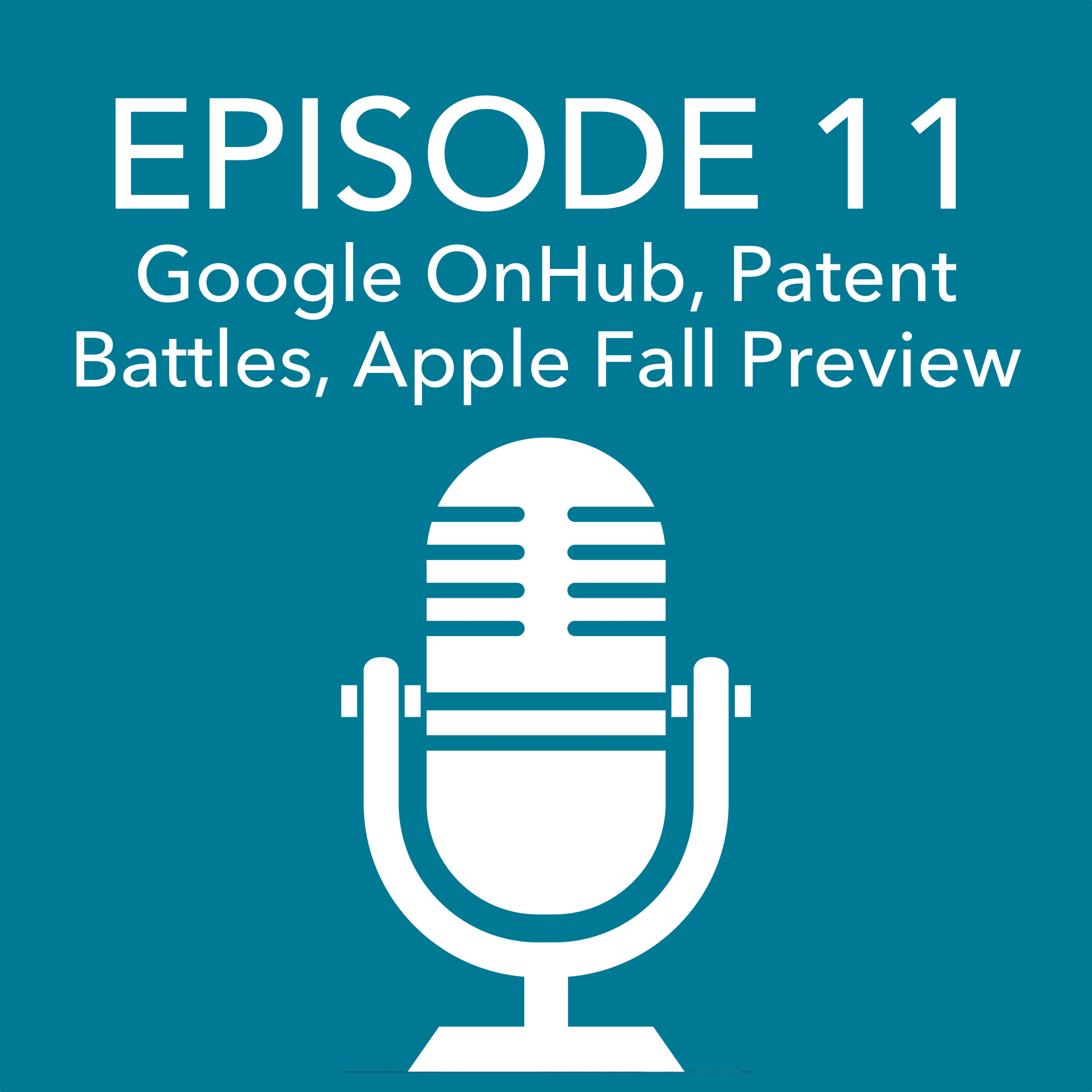 Episode 11 – Google OnHub, Samsung Apple Patent Update, Apple Fall Preview episode artwork