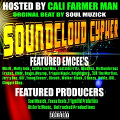 SoundCloud Cypher Hosted By CaliFarmerMan & Soul Muzick Ft... 21 artist and 5 producers