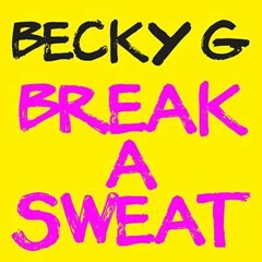 Becky G - Break A Sweat (Radio Rip)