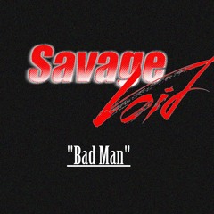 Savage Void - Bad Man