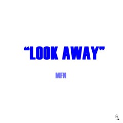 MFN - Look Away (Prod. K-Twist)