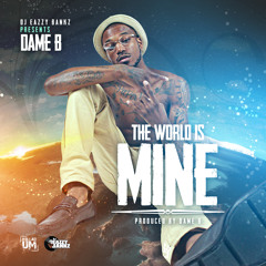 Dame.B - The "World Is Mine" Prod By Dame.B
