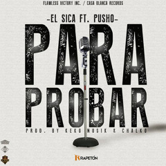 El Sica Feat. Pusho - Para Probar