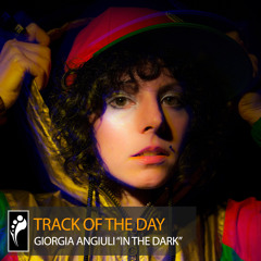Track of the Day: Giorgia Angiuli “In the Dark”