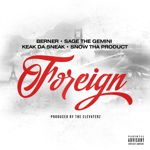 Berner - Foreign ft. Sage The Gemini, Keak Da Sneak & Snow Tha Product (DigitalDripped.com)