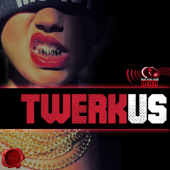 MUST HAVE AUDIO - TWERKUS Demo