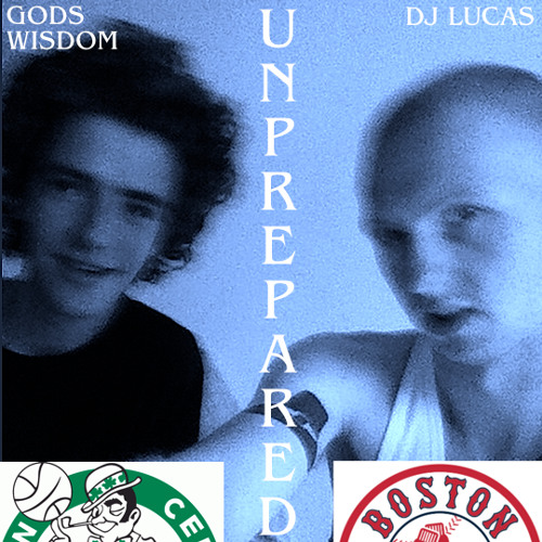 UNPREPARED - GODS LUCAS (ALBUM COMING SOON!)