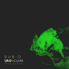 DUbXX - Loud and Clear(Prod. By Baze)