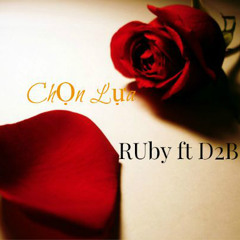 Chọn Lựa - RUby Phạm ft D2B