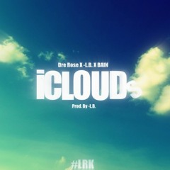 Dre Rose X -L.B.X Bain - IClouds (Prod. By -L.B.)