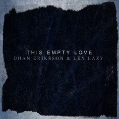 This Empty Love - Dhan Eriksson & Lex Lazy (Innerpartysystem Tribute)