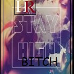 Stay High Bitch