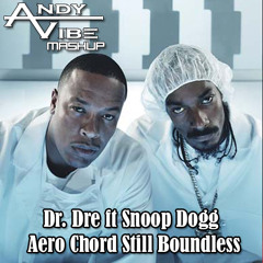 Dr. Dre Ft Snoop Dogg & Aero Chord - Still Boundless (Andy Vibe MashUp)NEW!!! 100 Free Download!!!