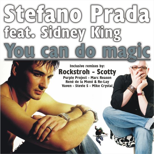 Stream Stefano Prada feat. Sidney King - You can do magic (Radio Mix) by  STEFANO PRADA | Listen online for free on SoundCloud