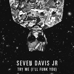 Seven Davis Jr - 'Try Me (I'll Funk You)' (Mono/Poly Remix)
