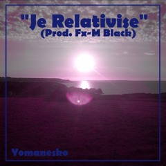 Je Relativise II (Prod. Fx-M Black) (Bonus)