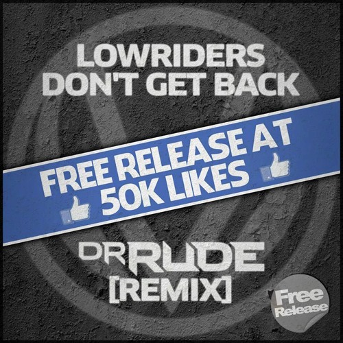 Lowriders - Don't Get Back (Dr. Rude RMX) (FREE DOWNLOAD)