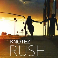 Knotez - Rush