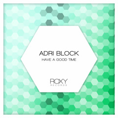 Adri Block - Have A Good Time (Edit)