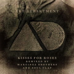 Art Deptartment - Kisses For Roses (The Martinez Brothers Remix)