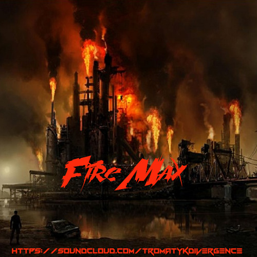 Fire Max - Tromatyk Hardtek