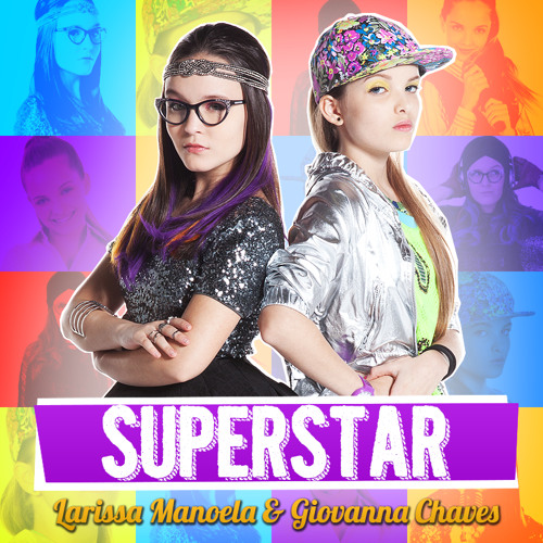 Stream Superstar - Larissa Manoela e Giovanna Chaves by Cúmplices Para  Sempre | Listen online for free on SoundCloud
