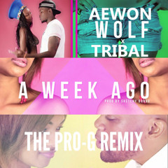 Tribal x Aewon Wolf - A Week Ago Remix (The @ProGIsTheName Remix) [Unofficial]