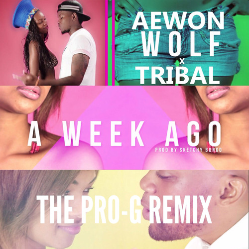 Tribal x Aewon Wolf - A Week Ago Remix (The @ProGIsTheName Remix) [Unofficial]