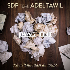 SDP - Ich will nur, dass du weißt (feat. Adel Tawil) [JWAG Edit]
