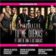 Chino & Nacho Ft. Gente De Zona & Los Cadillacs - Tu Me Quemas (Manu Ramos & J.Prados Remix)