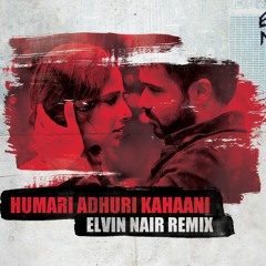 ✦✦Hamari Adhuri Kahaani - Elvin Nair (Remix)✦✦ Full Version