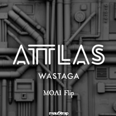 ATTLAS - Wastaga (MOAI Flip)