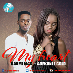 Naomi Mac Ft Adekunle Gold- My Heart