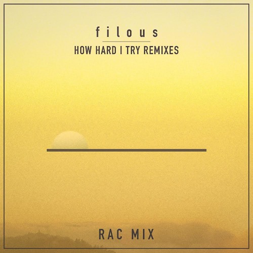 filous - How Hard I Try ft. James Hersey (RAC Mix)
