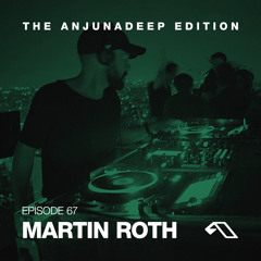The Anjunadeep Edition 67 With Martin Roth