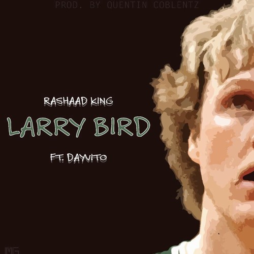 Rashaad King - Larry Bird ft. Dayvito [UP NEXT]