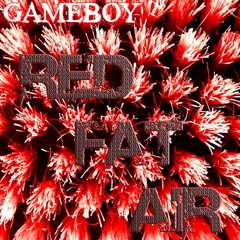 Gameboy - Red Fat Air
