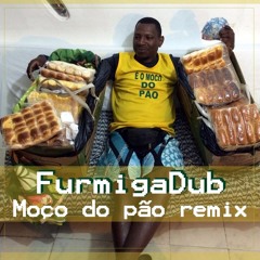 Moço Do Pão (FurmigaDub Remix)