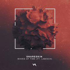 Snareskin - Waves Of Time (ft. Labisch)