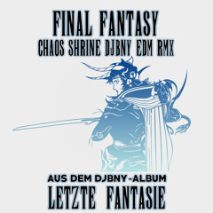 FINAL FANTASY - CHAOS SHRINE (DJBNY EDM RMX)