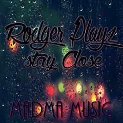 RodgerPlayz -  Stay Close