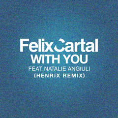 Felix Cartal - With You (Henrix Remix)Out Now