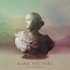 Alina Baraz & Galimatias - Make You Feel (Hotel Garuda Remix) [Thissongissick.com Premiere]
