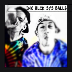 Ink Blck 3y3 BalL$ QUICK WIT & DELUSIONAL DUKE