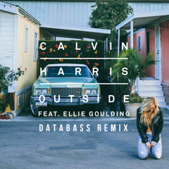 Calvin Harris ft Ellie Goulding - Outside (Databass remix)