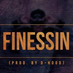 Finessin' (Prod By D - Hood)